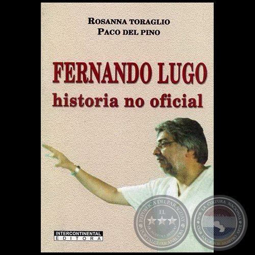 FERNANDO LUGO - Autores: ROSANNA TORAGLIO y PACO DEL PINO - Ao 2008
